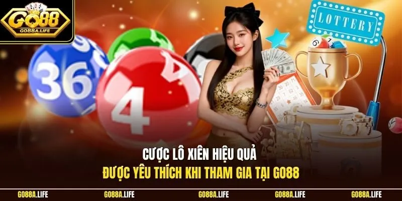 Cược lô xiên hiệu quả được yêu thích khi tham gia tại Go88