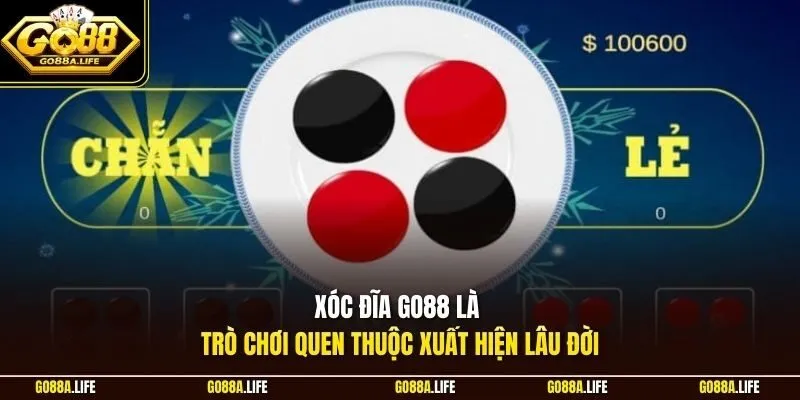 Xóc đĩa GO88 là trò chơi quen thuộc xuất hiện lâu đời